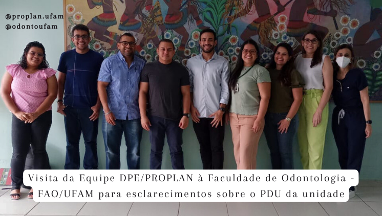 Visita da Equipe DPE/PROPLAN à Faculdade de Odontologia 